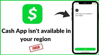 Fix Cash App isn't Available in Your Region | Download Cash App If Not Available in Your Country