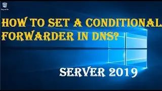 HOW TO SET A CONDITIONAL FORWARDER IN DNS?