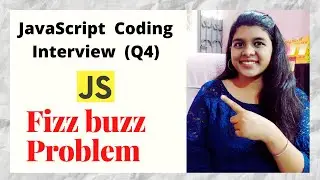 Q4| FizzBuzz Problem Simplified  | JavaScript Coding Interview Questions | Competitive Programming