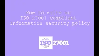 How to write an ISO 27001 compliant information security policy