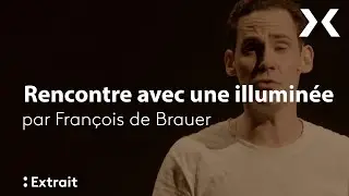 François de Brauer - "Rencontre avec une illuminée"