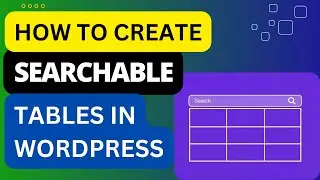 How to Create Searchable Tables in WordPress | WordPress Searchable Table