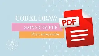 SALVAR EM PDF - COREL DRAW PARA INICIANTES | ARA DIGITAL