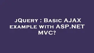 jQuery : Basic AJAX example with ASP.NET MVC?