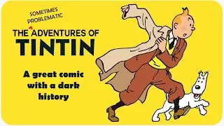 The Disturbing History of the Beloved European Comic, Tintin