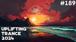 🔊 Uplifting Trance Mix 2024 🔸 April 🔸 Episode #189