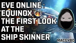 Eve Online : The First Look At The Ship Skinner (Equinox)