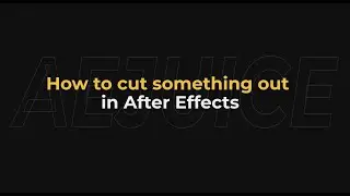 How to cut something out in after effects - AEJuice Tutorials