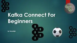 Kafka Connect Tutorial For Beginners | Zero to Hero