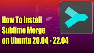 How To Install Sublime Merge on Ubuntu 20.04 - 22.04 LTS