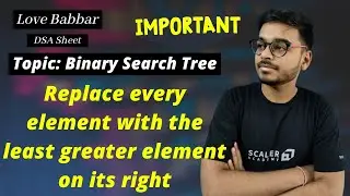 Replace every element with the least greater element on its right | BST | Babbar DSA Sheet | Amazon🔥