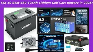 Top 10 Best 48V 105Ah Lithium Golf Cart Battery in 2025! Reviews & Buying Guide!