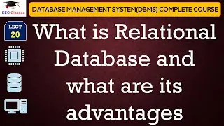 L20: What is Relational Database and what are its advantages | Database Management Systems in Hindi