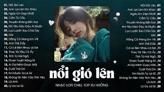 Nhạc Lofi Chill Top Xu Hướng 2024 Triệu View ♬ Nổi Gió Lên, Thu Cuối, Cẩm Tú Cầu, Ngày Em Đẹp Nhất