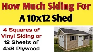 Siding material calculation | How much siding do i need for a 10x12 shed | 10x12 Shed