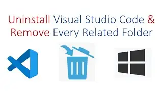 How To Completely Uninstall Visual Studio Code From Windows 10