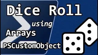 Dice Roll using PowerShell Custom Objects and Arrays