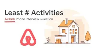 Airbnb Interview Question: Least # of Activities