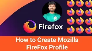 How to Create a Mozilla Firefox profile | P KhanTech Info