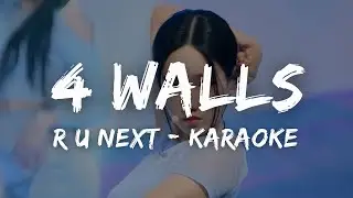 R U Next - 4 Walls (KARAOKE LYRICS)