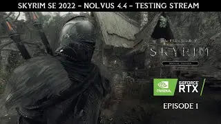 SKYRIM SE 2022 - INSANE GRAPHICS & COMBATS - NOLVUS 4.4 - Testing Stream - Episode 1