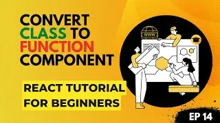 14 Convert Class to Function Component | React Tutorial For Beginners