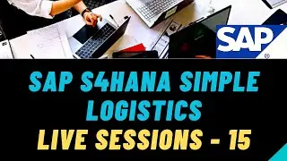 SAP S4HANA Simple Logistics Live Sessions 15 | S4 HANA Simple Logistics