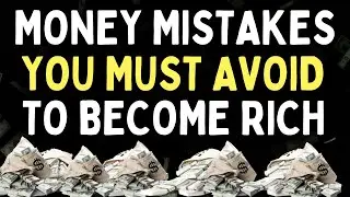 Avoid These 10 MONEY MISTAKES and Get Rich Fast