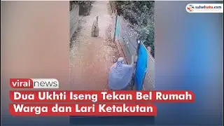 Viral, Aksi Dua Ukhti Iseng Tekan Bel Rumah Warga dan Lari Ketakutan