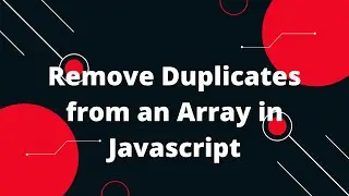 Remove Duplicates from an Array in Javascript