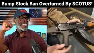 Supreme Court OVERTURNS Trump-Era Bump Stock Ban... FINALLY!