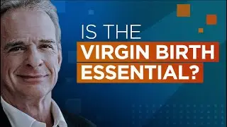 Is the Virgin Birth Essential?