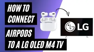 How To Connect AirPods to a LG OLED M4 TV