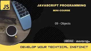 JavaScript - Objects | ജാവാസ്ക്രിപ്റ്റ് മലയാളത്തിൽ പഠിക്കാം  | JavaScript Mini-course |  #9 |