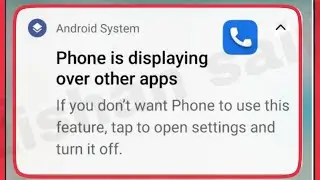 How To Fix Phone is displaying over other apps If you don't want Phone to use feature Problem Solve