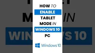 How Do I Enable Tablet Mode in Windows 10?