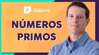 NÚMEROS PRIMOS: Número Primo ou Composto | Matemática Básica - Aula 20