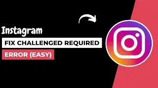 Challenge Required Instagram - EASY FIX !