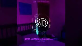 Jayyeah-  Hotel Matress + Human Sadness  (8D, REVERB)