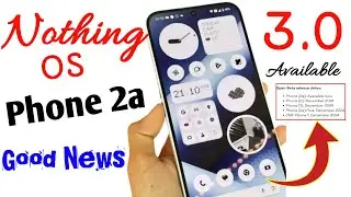 Nothing Phone 2a 😍Good News 2a Beta release | Nothing OS 3.0 Open Beta 2 Release Date Revealed 2024