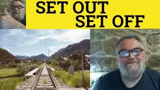 🔵 Set Out - Set Off - Set Out Meaning - Set Off Examples - Phrasal Verbs - ESL British English