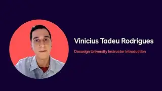 Docusign University Instructor Introduction: Vinicius Tadeu Rodrigues