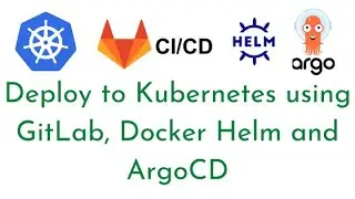 Deploy to Kubernetes using GitLab, Docker Helm and ArgoCD | GitLab CI/CD Pipeline using ArgoCD