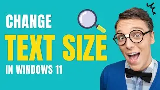 How to Change The Font Size in Windows 11 | How to Increase & Decrease text size in windows 11