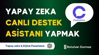 Yapay Zeka Destekli ChatFabrica ile Canlı Destek (ChatBot) Oluşturmak - Batuhan Durmaz