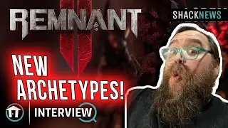 Remnant 2 Combat Designer On New Archetypes, Updates & Petting the Dog!
