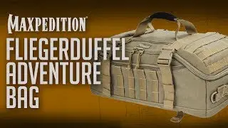 Travel advice: Maxpedition® Fliegerduffel™ Adventure Bag