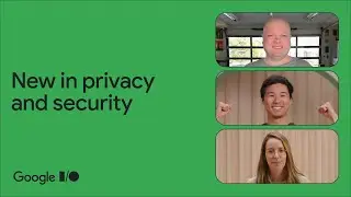 Whats new in Android privacy and security