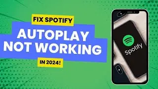 How to Fix Spotify AutoPlay Not Working [Easy Solution]