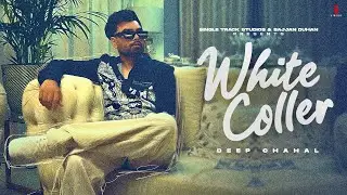 New Punjabi Songs 2022 | White Collar| Deep Chahal Gurlez Akhtar | Latest Punjabi Songs 2022